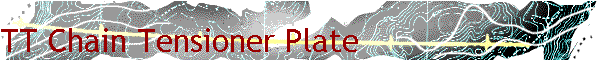 TT Chain Tensioner Plate